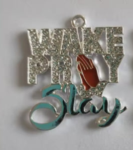 Wake,pray,slay/Each